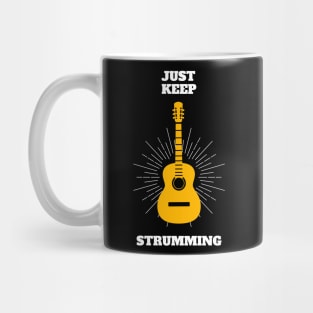 Just Keep Strumming - Guitar Player Music Guitarist Quotes Puns Mug